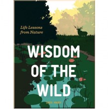 Wisdom of the Wild: Life Lessons from Nature