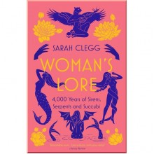 Woman's Lore: 4,000 Years of Sirens, Serpents and Succubi