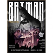 Batman: The Definitive History of the Dark Knight in Comics, Film, and Beyond