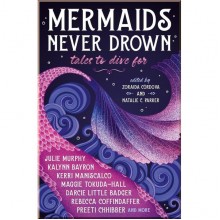 Mermaids Never Drown: Tales to Dive For