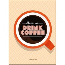 How to Drink Coffee