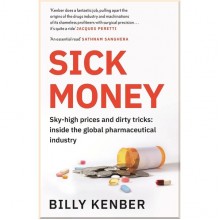 Sick Money: The Truth About the Global Pharmaceutical Industry