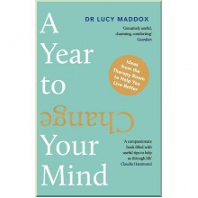 A Year to Change Your Mind: Ideas from the Therapy Room to Help You Live Better