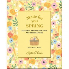 Made for You: Spring: Recipes for Gifts and Celebrations