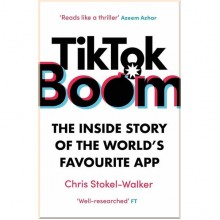 TikTok Boom: The Inside Story of the World's Favourite App