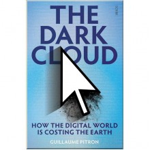 The Dark Cloud: How The Digital World is Costing The Earth