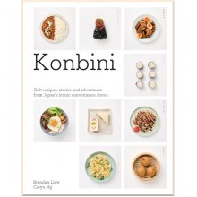Konbini: Cult Recipes, Stories and Adventures from Japan’s Iconic Convenience Stores