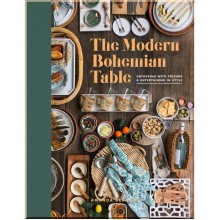 The Modern Bohemian Table: Gathering with Friends and Entertaining in Style