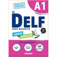 Le DELF 100% réussite Junior et Scolaire A1 2e Édition (au nouveau format d'épreuves)