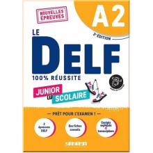 Le DELF 100% réussite Junior et Scolaire A2 2e Édition (au nouveau format d'épreuves)