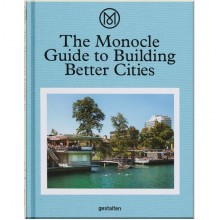 The Monocle Guide to Building Better Cities