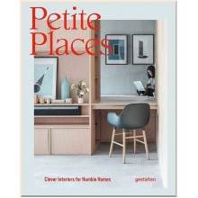 Petite Places: Clever Interiors for Humble Homes