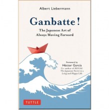 Ganbatte! The Japanese Art of Always Moving Forward