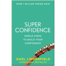 Super Confidence: Simple Steps to Build Your Confidence