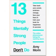 13 Things Mentally Strong People Don't Do