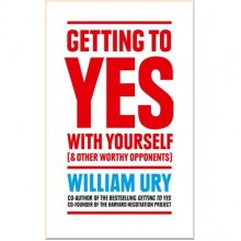 Getting to Yes with Yourself (And Other Worthy Opponents)