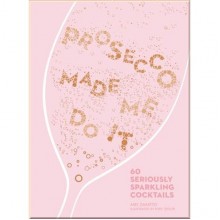 Prosecco Made Me Do It