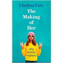 The Making of Her: Why School Matters