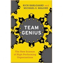 Team Genius: The New Science of High-Performing Organizations