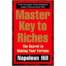 Master Key to Riches: The Secret to Making Your Fortune