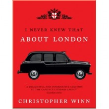I Never Knew That About London (Illustrated Edition)