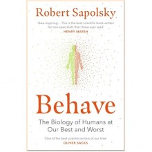 Behave: The Biology of Humans at Our Best and Worst
