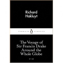 The Voyage of Sir Francis Drake Around the Whole Globe