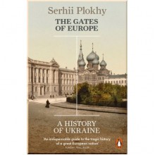 The Gates of Europe: A History of Ukraine