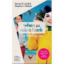 When to Rob a Bank. The Freakopedia