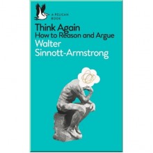 Think Again: How to Reason and Argue