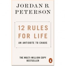 12 Rules for Life: An Antidote to Chaos