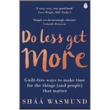 Do Less, Get More