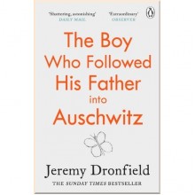 The Boy Who Followed His Father into Auschwitz