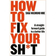 How to Fix Your Sh*t