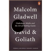 David and Goliath: Underdogs, Misfits and the Art of Battling Giants