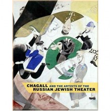 Chagall and the Artists of the Russian Jewish Theater