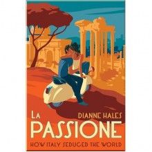 La Passione: How Italy Seduced the World