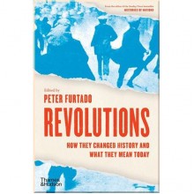 Revolutions: How They Changed History and what They Mean Today