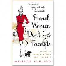 French Women Don't Get Facelifts