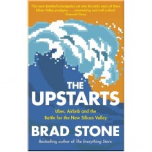 The Upstarts: Uber, Airbnb and the Battle for the New Silicon Valley