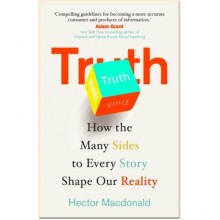 Truth: How the Many Sides to Every Story Shape Our Reality