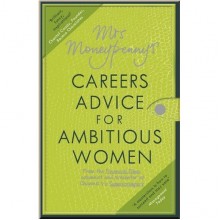 Mrs Moneypenny's Careers Advice for Ambitious Women