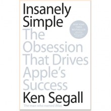 Insanely Simple: The Obsession That Drives Apple's Success