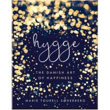 Hygge. The Danish Art of Happiness