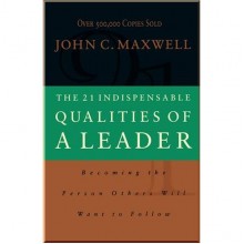 21 Indispensable Qualities of a Leader