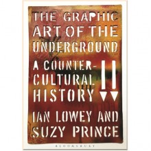 The Graphic Art of the Underground: A Countercultural History