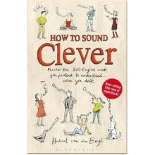 How to Sound Clever: Master the 600 English Words You Pretend to Understand... When You Don't