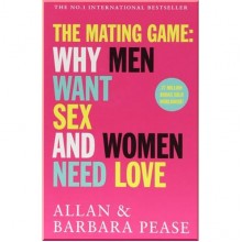 The Mating Game: Why Men Want Sex and Women Need Love