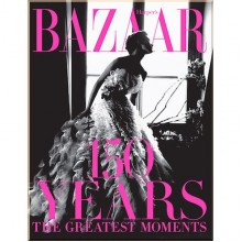 Harper's Bazaar: 150 Years. The Greatest Moments