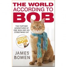 The World According to Bob. The Further Adventures of One Man and His Street-wise Cat